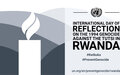International Day of Reflection on the 1994 Genocide against the Tutsi in Rwanda | Message of Secretary General 
